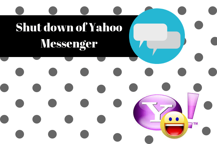 Shut down of Yahoo Messenger