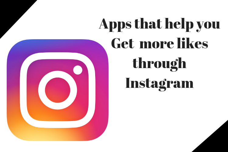 apps on the web can help you get more likes through Instagram