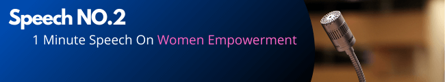 Speech NO.2 One Minute Speech On Women Empowerment