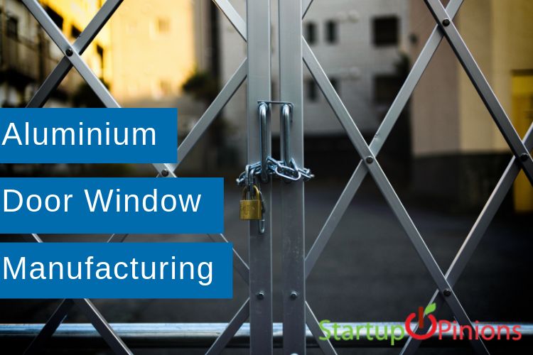 Aluminium Door, Window Manufacturing Business